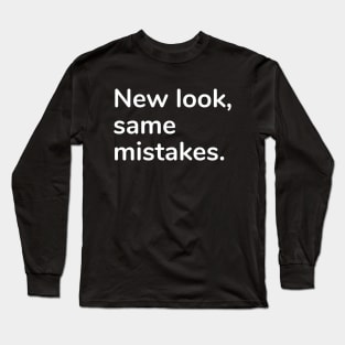 New look, same mistake Long Sleeve T-Shirt